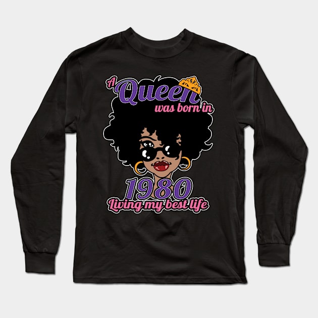 Queen Was Born In 1980, Afro - African American, Black Melanin Lady, Birthday Gift Idea For Women Long Sleeve T-Shirt by Art Like Wow Designs